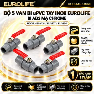 Bộ 5 van bi uPVC tay Inox Eurolife EL-VI21 EL-VI27 EL-VI34 bi ABS mạ Chrome