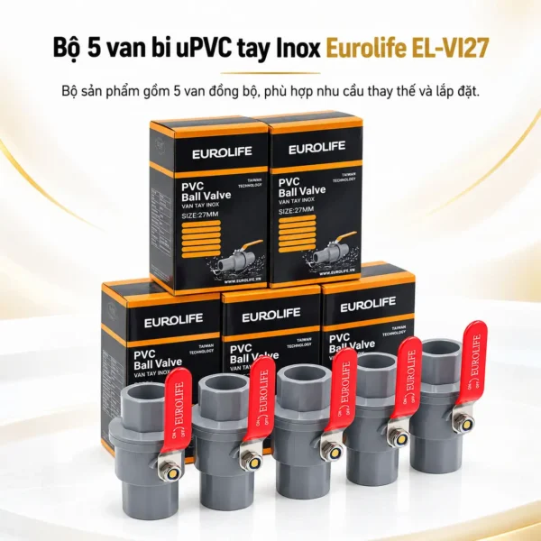Năm van bi uPVC tay Inox Eurolife EL-VI27 size 27 mm và năm hộp sản phẩm đồng bộ