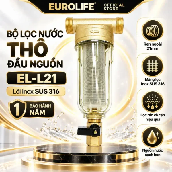 Bộ lọc nước thô đầu nguồn Eurolife EL-L21 lõi Inox SUS 316 ren ngoài 21 mm
