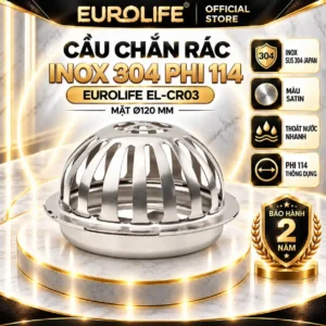 cầu chắn rác inox 304 phi 114 Eurolife EL-CR03 mặt Ø120 mm Inox SUS 304 Japan
