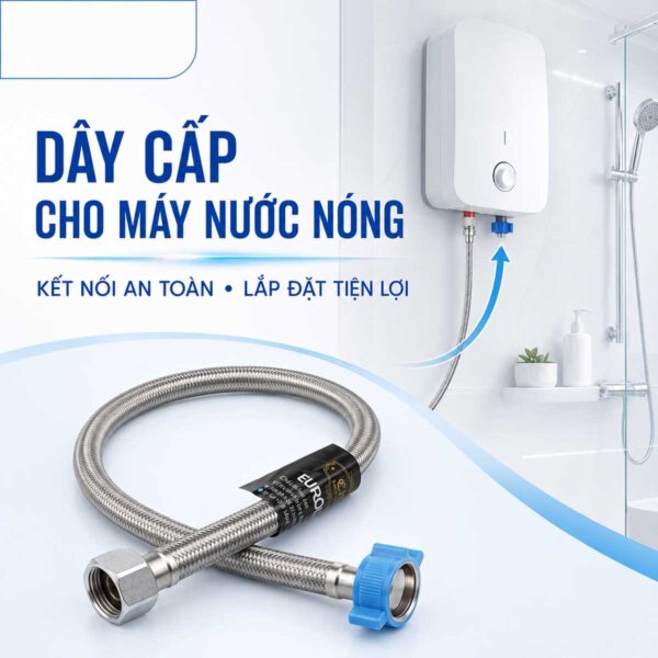 Dây cấp nước Eurolife EL-DI50, EL-DI60 có thể kết nối máy nước nóng khi chuẩn ren và điều kiện vận hành tương thích, hỗ trợ lắp đặt thuận tiện.