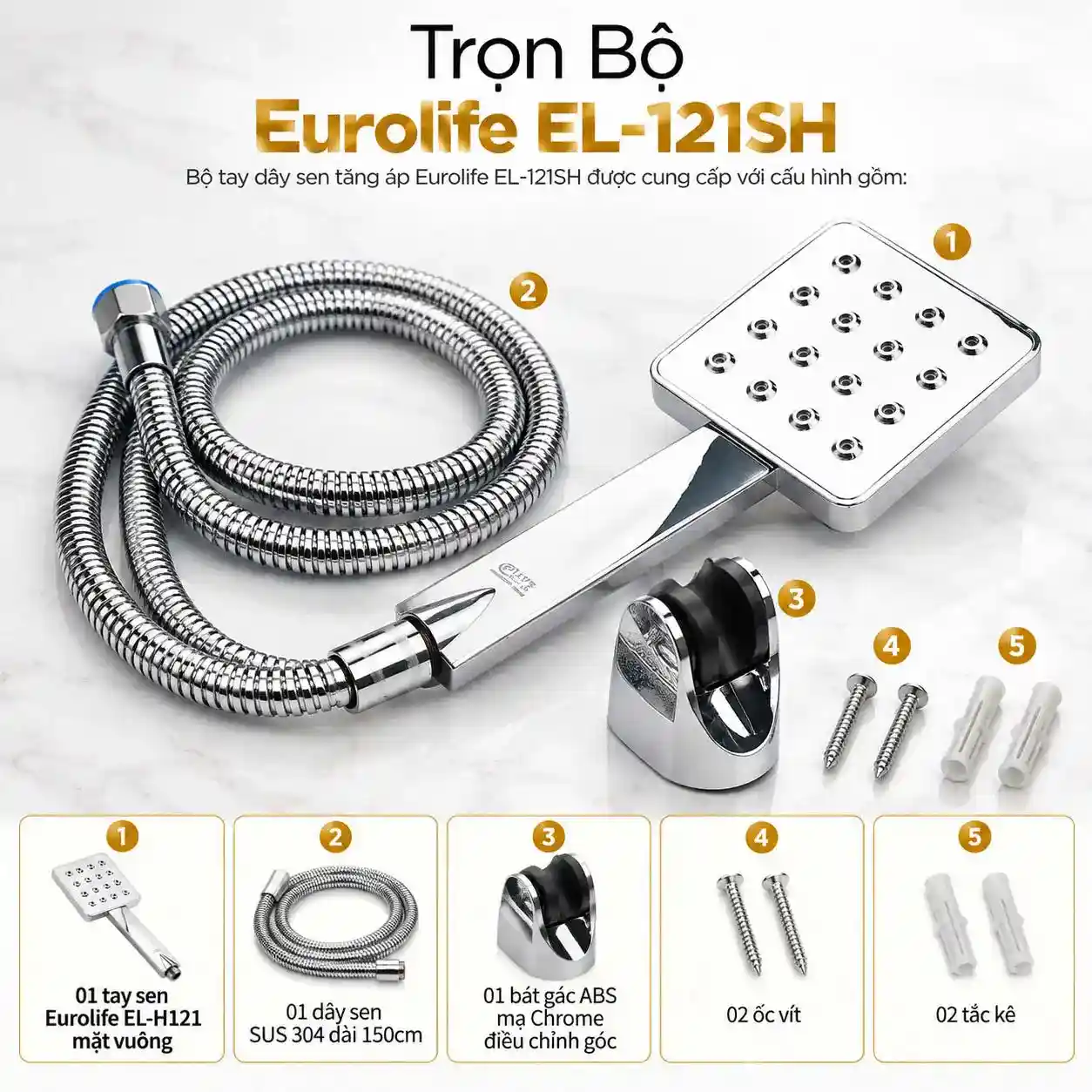 Trọn bộ Eurolife EL-121SH gồm tay sen EL-H121, dây SUS 304 dài 150cm, bát gác, 2 ốc vít và 2 tắc kê